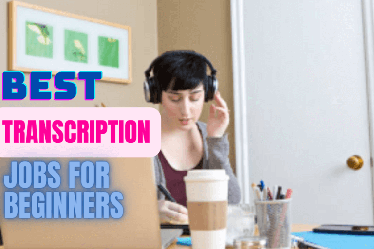 26 Best Transcription Jobs For Beginners That Pays Up to $60 per hour