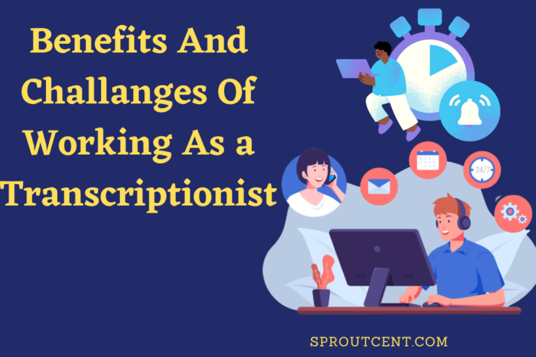 The Benefits and Challenges of Working as a Transcriptionist