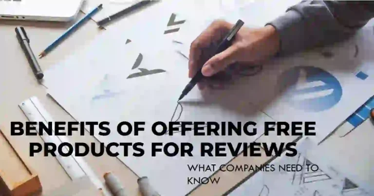 12 Ways Companies Benefit From Offering Free Products For Reviews