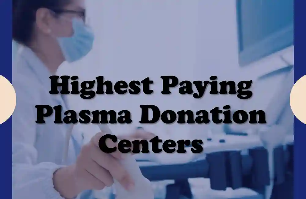 13 Highest Paying Plasma Donation Centers 2024 (1000/m)